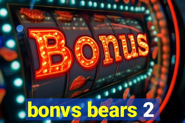 bonvs bears 2